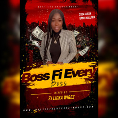 Boss Fi Every Boss Mix -Clean 2024 Dancehall Mix