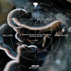 In Silentio Silvae by Aerae b2b Reeko - mental misorder @ GIMIC - 8 November 2025