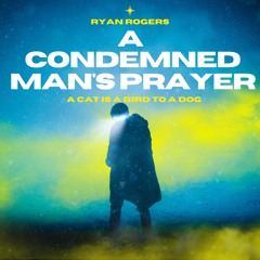 A Condemned Man's Prayer