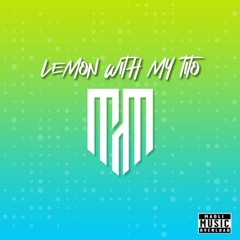 Lemon with My Tito (feat. Casey808 & STRAIGHTUPJED)