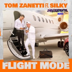 Tom Zanetti X Silky - Flight Mode(Swaggerdential Bootleg Remix)