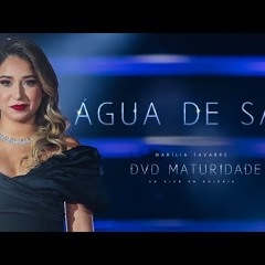 Marília Tavares - Água de Sal (Abertura) - Maturidade