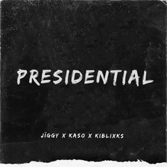 Presidential - JÏḡgy x Kaso.btp x KiBlixks