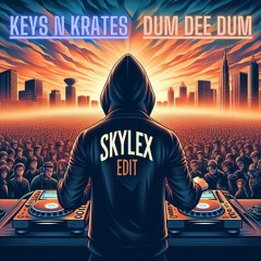 Keys N Krates - Dum Dee Dum (Skylex Edit) [Extended Mix]