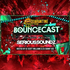 Quarantine Bouncecast 3 - SeriousSoundz - Scott Williams - Danny Gee