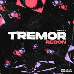 IDR014 // Recon - Tremor [Identity Records]