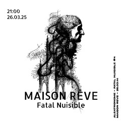 Maison Rêve - Fatal Nuisible [26.03.2025]
