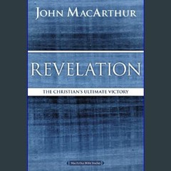 Read Ebook ⚡ Revelation: The Christian's Ultimate Victory (MacArthur Bible Studies)     Paperback