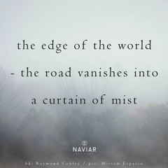 haiku #422: the edge of the world – / the road vanishes into / a curtain of mist
