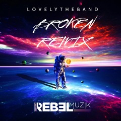 Broken -  Rebel Muzik Remix