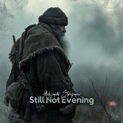 Aleksandr Stroganov - Still Not Evening