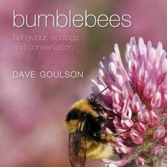 DOWNLOAD EBOOK 🖋️ Bumblebees: Behaviour, Ecology, and Conservation by  Dave Goulson