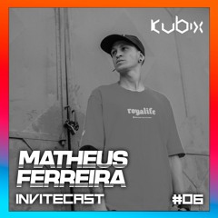 INVITECAST KUBIX #06 - MATHEUS FERREIRA