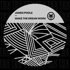 Premiere: James Poole - Make The Dream Work [Hottrax]