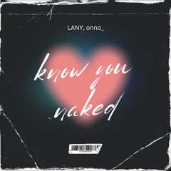 LANY - Know You Naked (onno_ Remix)