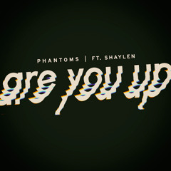 Are You Up (feat. Shaylen)
