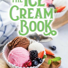 ✔PDF✔ The Ice Cream Book: Over 400 Recipes