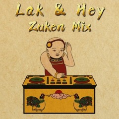 "Lak & Hey" By Zuken Mix