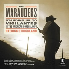 ✔️ Read The Marauders: Standing Up to Vigilantes in the American Borderlands by  Patrick Strickl
