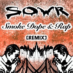 Smoke Dope And Rap [SOWR Remix]