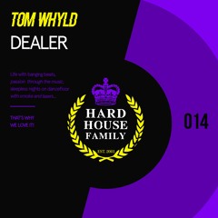 HHF014 - Tom Whyld - Dealer - Hard House Family Records [PREVIEW]