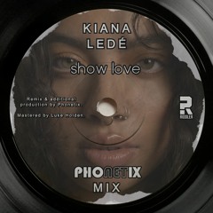 Kiana Ledé - Show Love (Phonetix Mix) *FREE DOWNLOAD*
