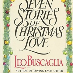 ( jfc ) Seven Stories of Christmas Love by  Leo Buscaglia PhD ( PaRh )