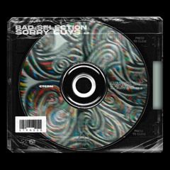 Bad Selection - Sorry Guys, Its Enough for Tonight [Etern Records]
