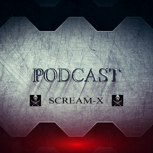 SCREAM-X @ PODCAST