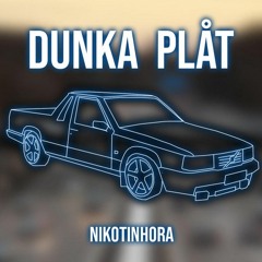 Nikotinhora - Dunka Plåt