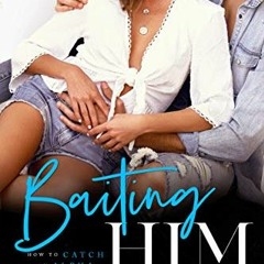 [View] [EPUB KINDLE PDF EBOOK] Baiting Him (How to Catch an Alpha Book 2) by  Aurora