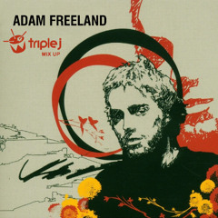 Adam Freeland - Triple J Mixup - 8.2.2003