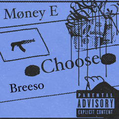 Møney E ft Breeso choose