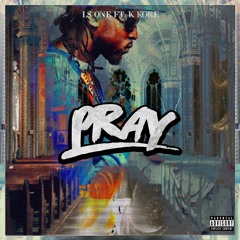 Pray ft K Koke
