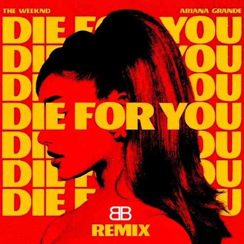 Stream The Weeknd & Ariana Grande - Die For You (BeatBreaker House Edit ...