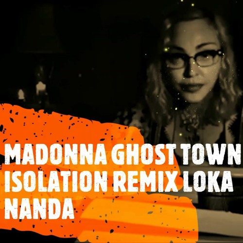 Madonna Ghost Town (Lock Down Remix Loka Nanda)