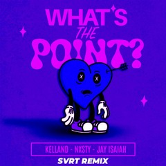 Kelland, NXSTY & Jay Isaiah - Whats The Point (SVRT Remix)