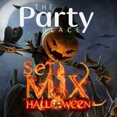 HALLOWEEN @ THE PARTY PLACE  #SETMIX