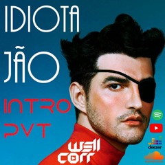 INTRO Idiota - Maycon Reis, Edu Rodrigues, Kennedy Lisboa Vs Well Corr PVT