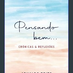 Read PDF 💖 PENSANDO BEM...: Crônicas e Reflexões (Portuguese Edition) get [PDF]