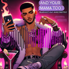 And Ya MaMa Too feat MarcoNoPolo