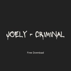 Joely - Criminal (FREE DOWNLOAD)