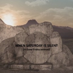 When Saturday Is Silent