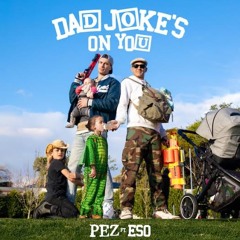 Dad Jokes On You x Unforgettable (Pez & Eso - Dad Jokes On You x French Montana - Unforgettable)