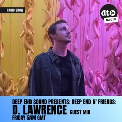 Deep End Sound present Deep End N' Friends #001: D. Lawrence Guest Mix
