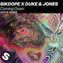 Sikdope X Duke & Jones - Coming Down (SAVVS Remix)