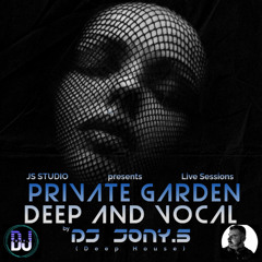 Private Garden Deep and Vocal Live Sessions by Dj Jony.S (Deep House) Abr2025