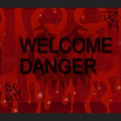 welcome danger