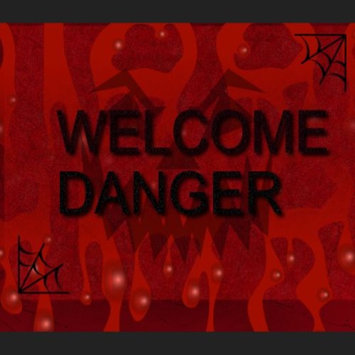 welcome danger