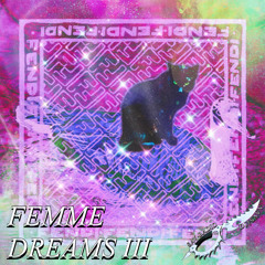 FEMME DREAMZZZ 003 x DJ SAVV Club Editz